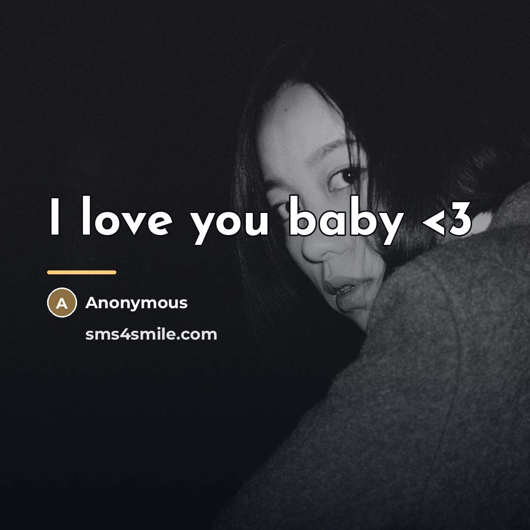 “I love you baby…” quote by Anonymous