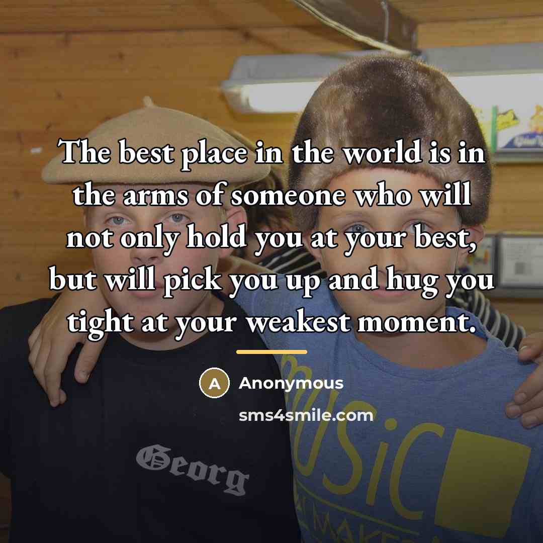 “The best place in the world is in the arms…” quote by Anonymous