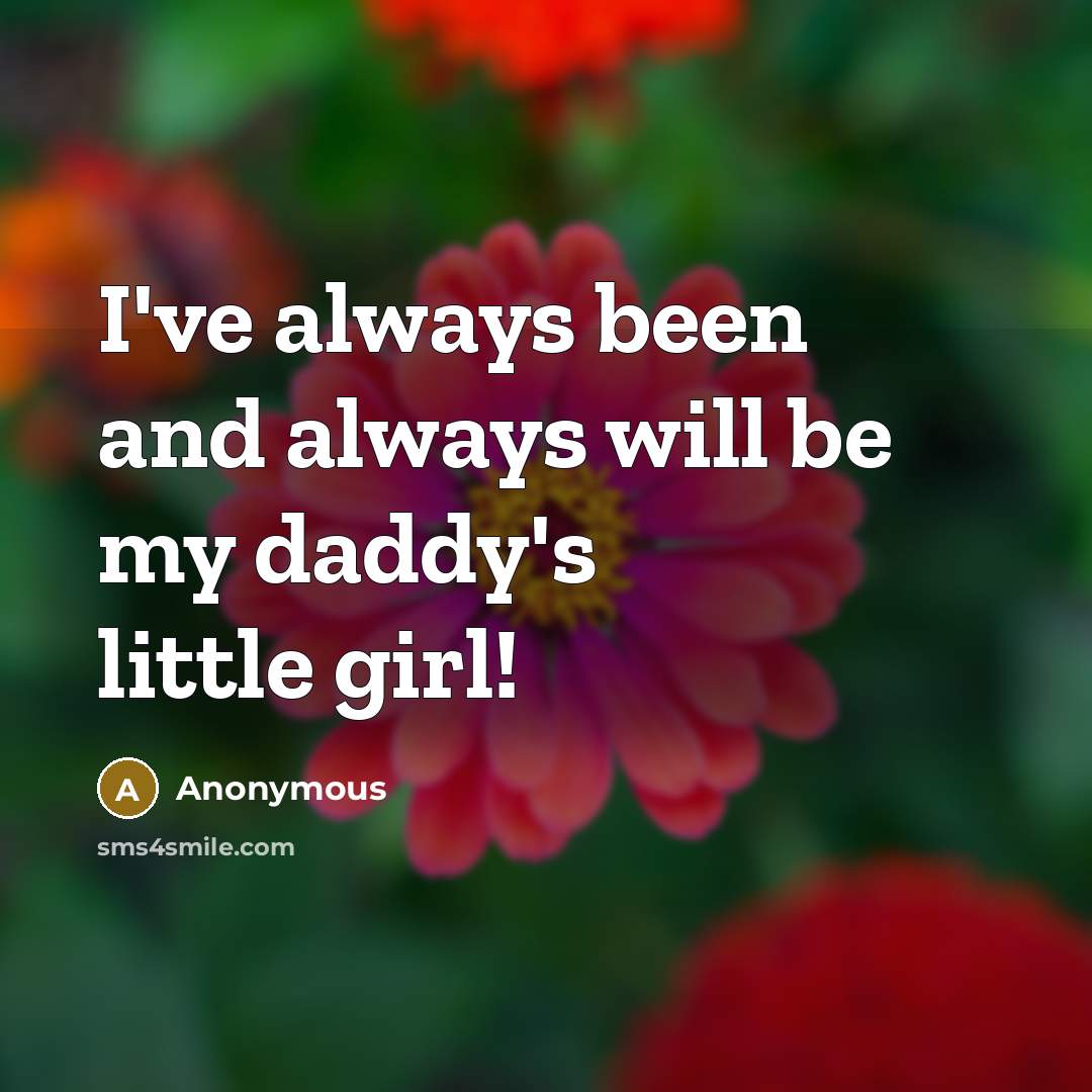 “I've always been and always will be my daddy's little…” quote by Anonymous