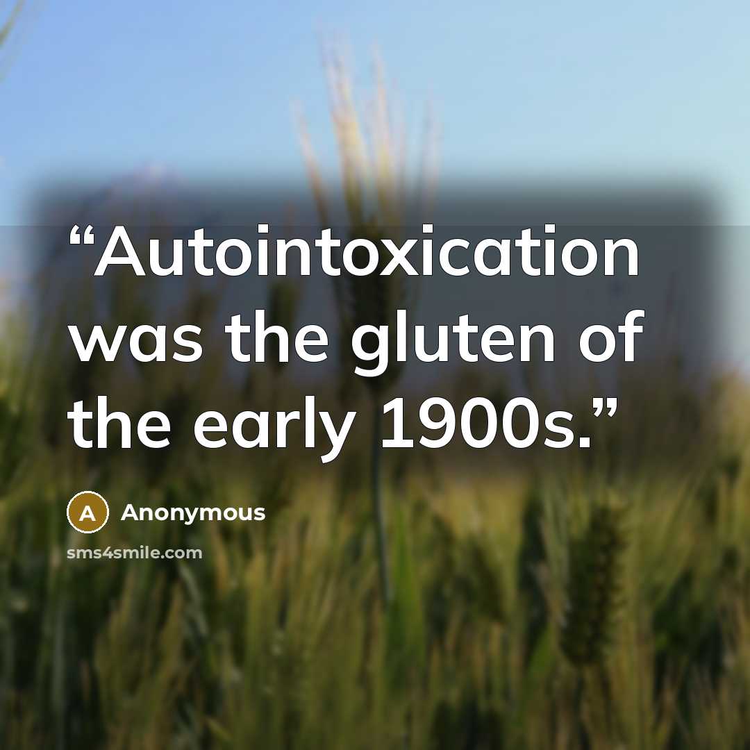“Autointoxication was the gluten of the early 1900s.” quote by Anonymous