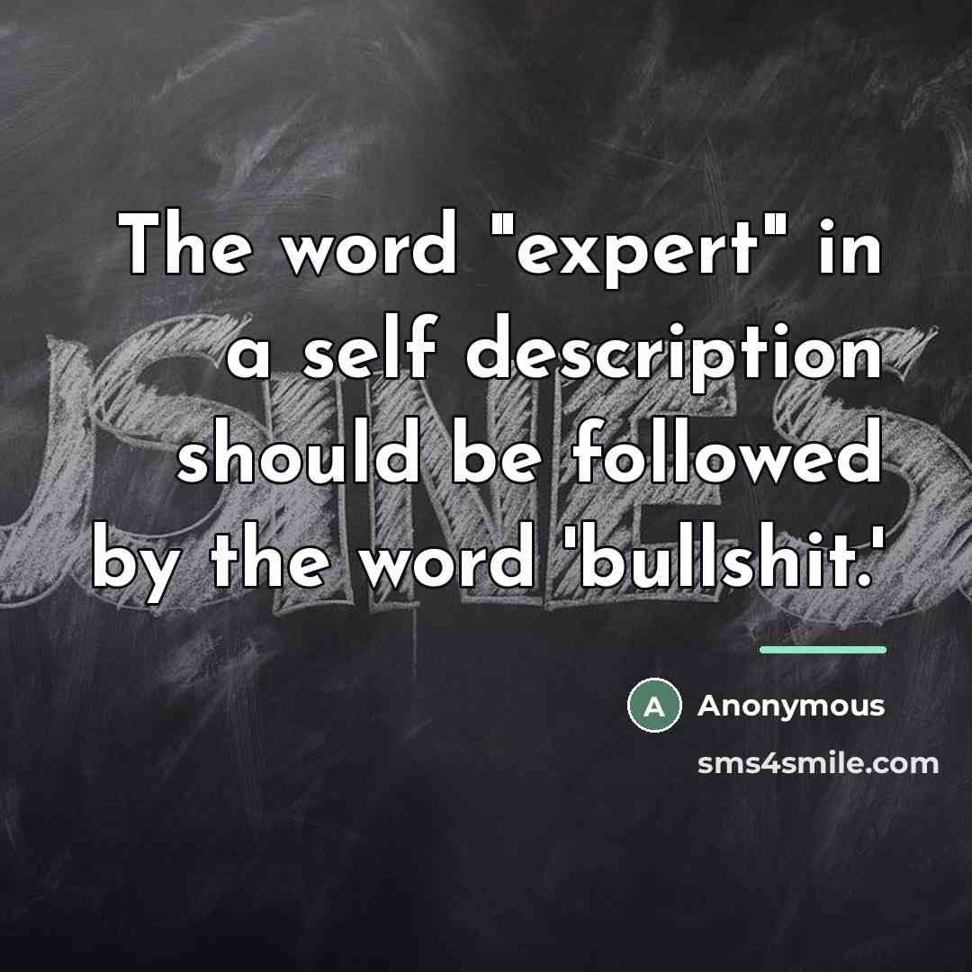 “The word "expert" in a self description should be followed…” quote by Anonymous