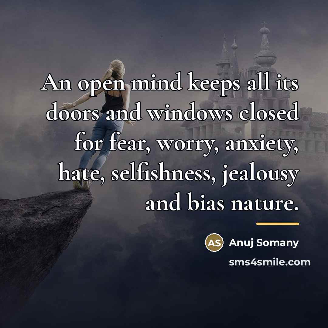 “An open mind keeps all its doors and windows closed…” quote by Anuj Somany