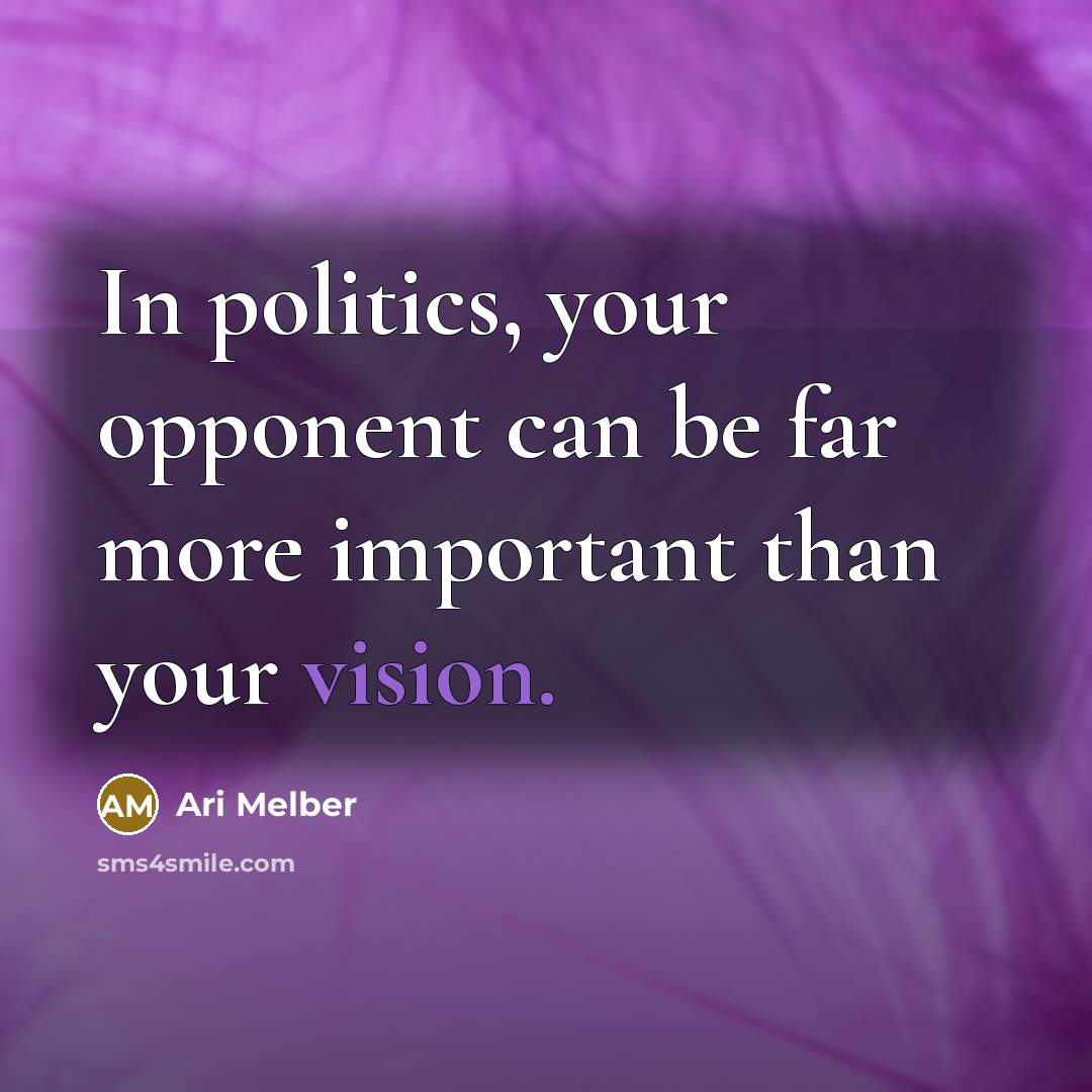 “In politics, your opponent can be far more important than…” quote by Ari Melber
