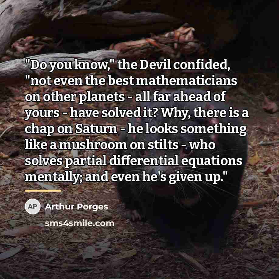 “"Do you know," the Devil confided, "not even the best…” quote by Arthur Porges