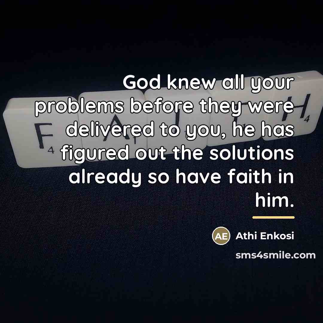 “God knew all your problems before they were delivered to…” quote by Athi Enkosi