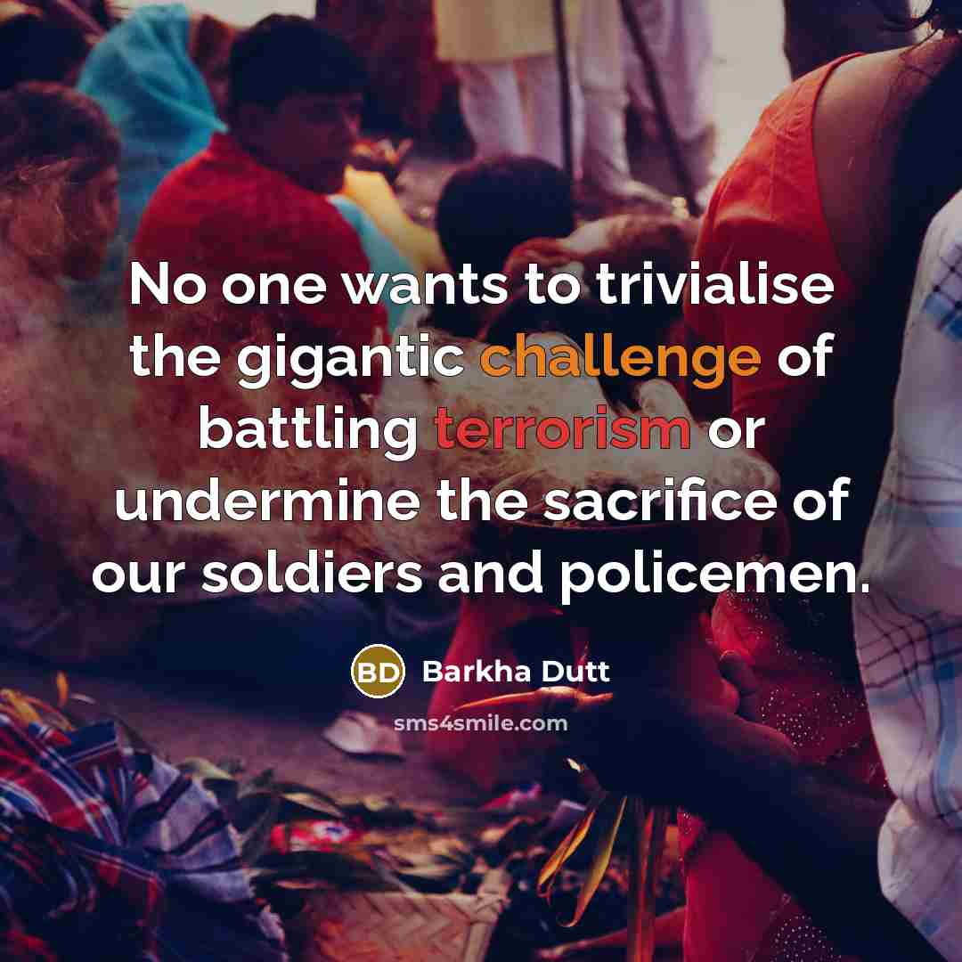 “No one wants to trivialise the gigantic challenge of battling…” quote by Barkha Dutt