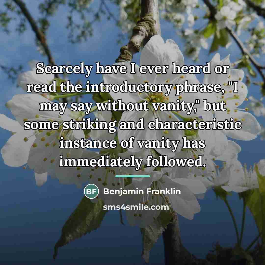 “Scarcely have I ever heard or read the introductory phrase,…” quote by Benjamin Franklin