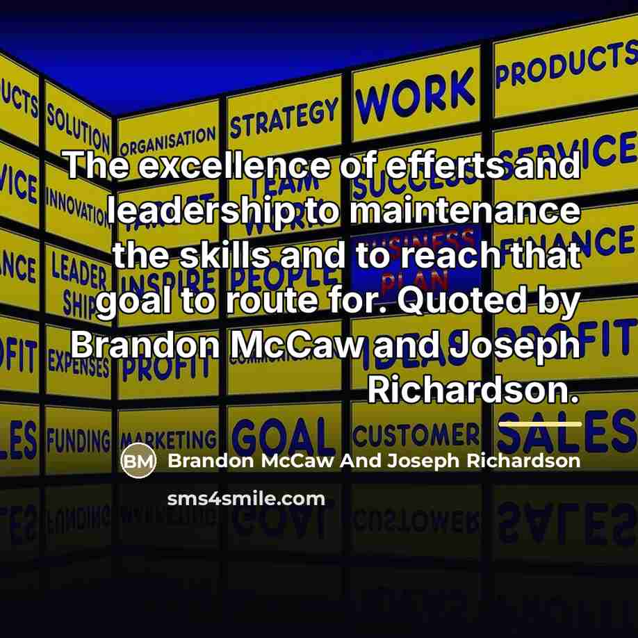 “The excellence of efferts and leadership to maintenance the skills…” quote by Anonymous