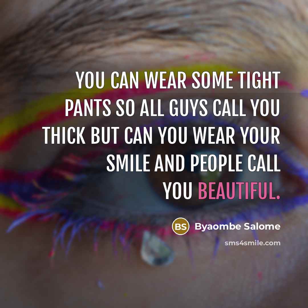 “You Can Wear Some TIGHT pants So All Guys Call…” quote by Byaombe Salome