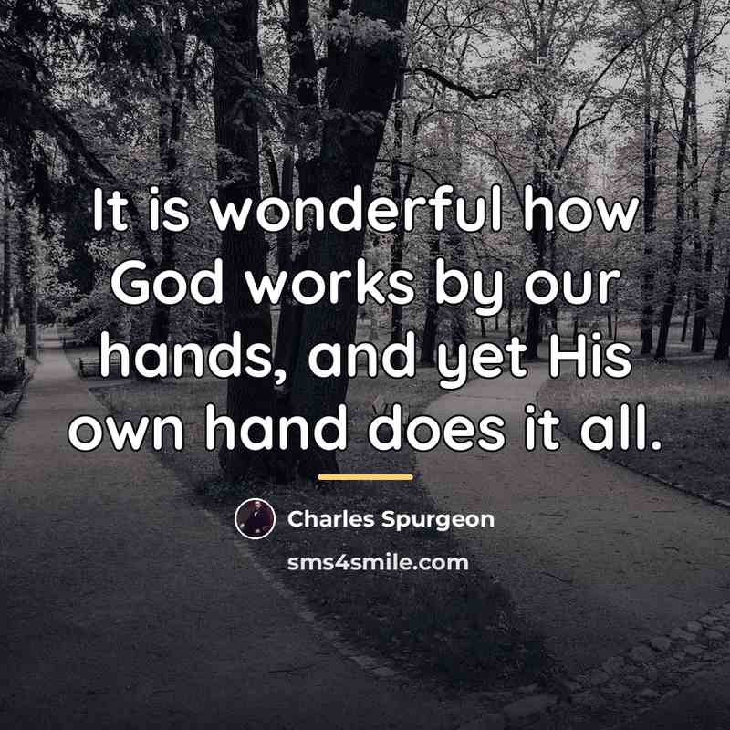 “It is wonderful how God works by our hands, and…” quote by Charles Spurgeon
