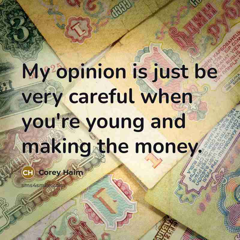 “My opinion is just be very careful when you're young…” quote by Corey Haim