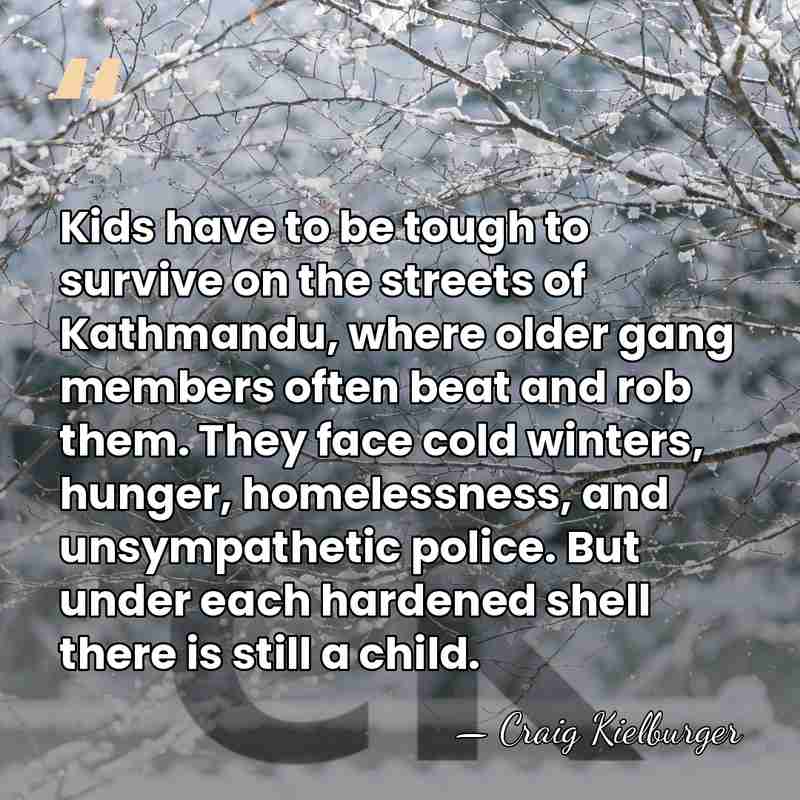 Kids have to be tough to survive on the streets of Kathmandu,&hellip; - Craig Kielburger