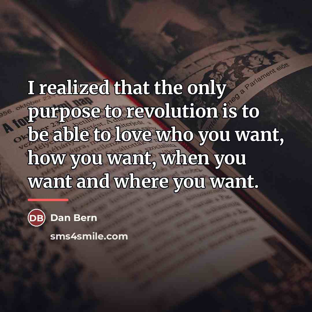 “I realized that the only purpose to revolution is to…” quote by Dan Bern