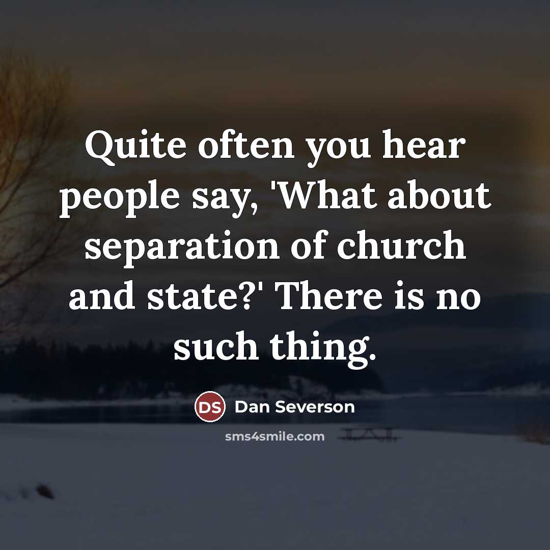 “Quite often you hear people say, 'What about separation of…” quote by Dan Severson