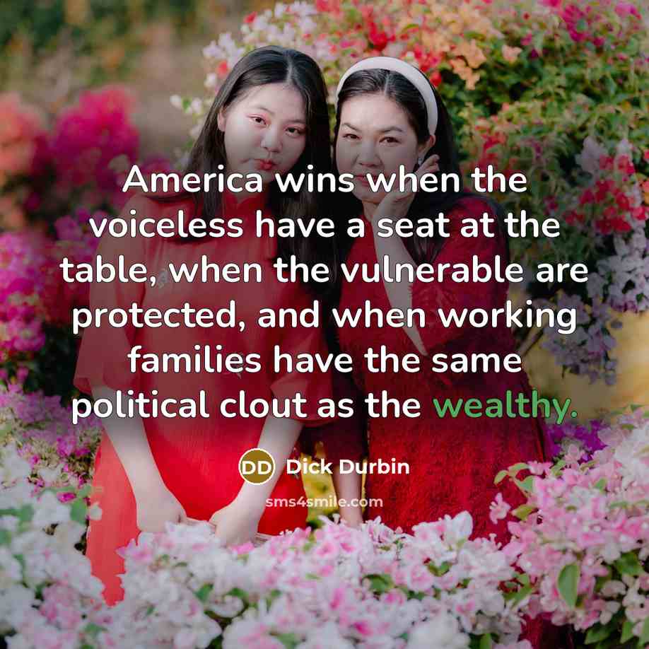 “America wins when the voiceless have a seat at the…” quote by Dick Durbin