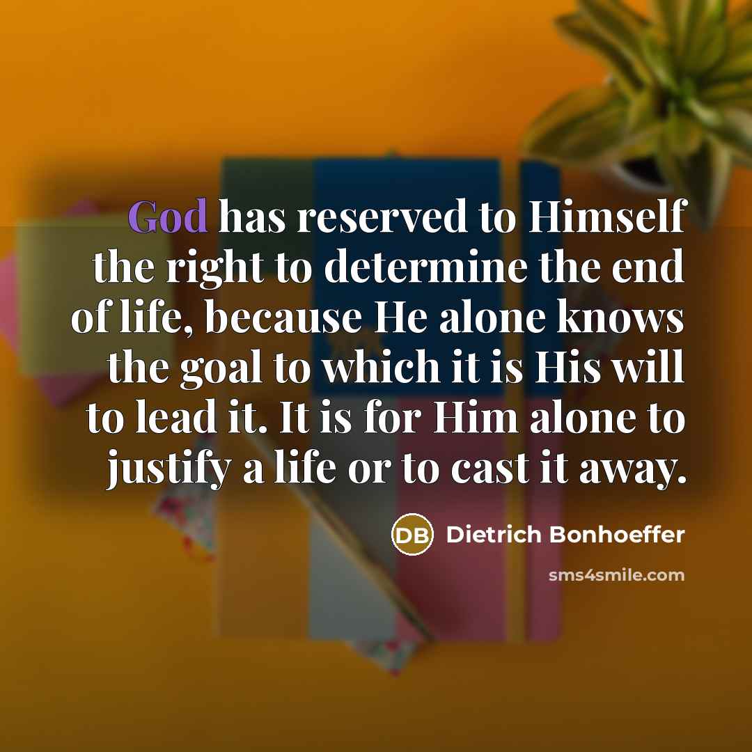 “God has reserved to Himself the right to determine the…” quote by Dietrich Bonhoeffer
