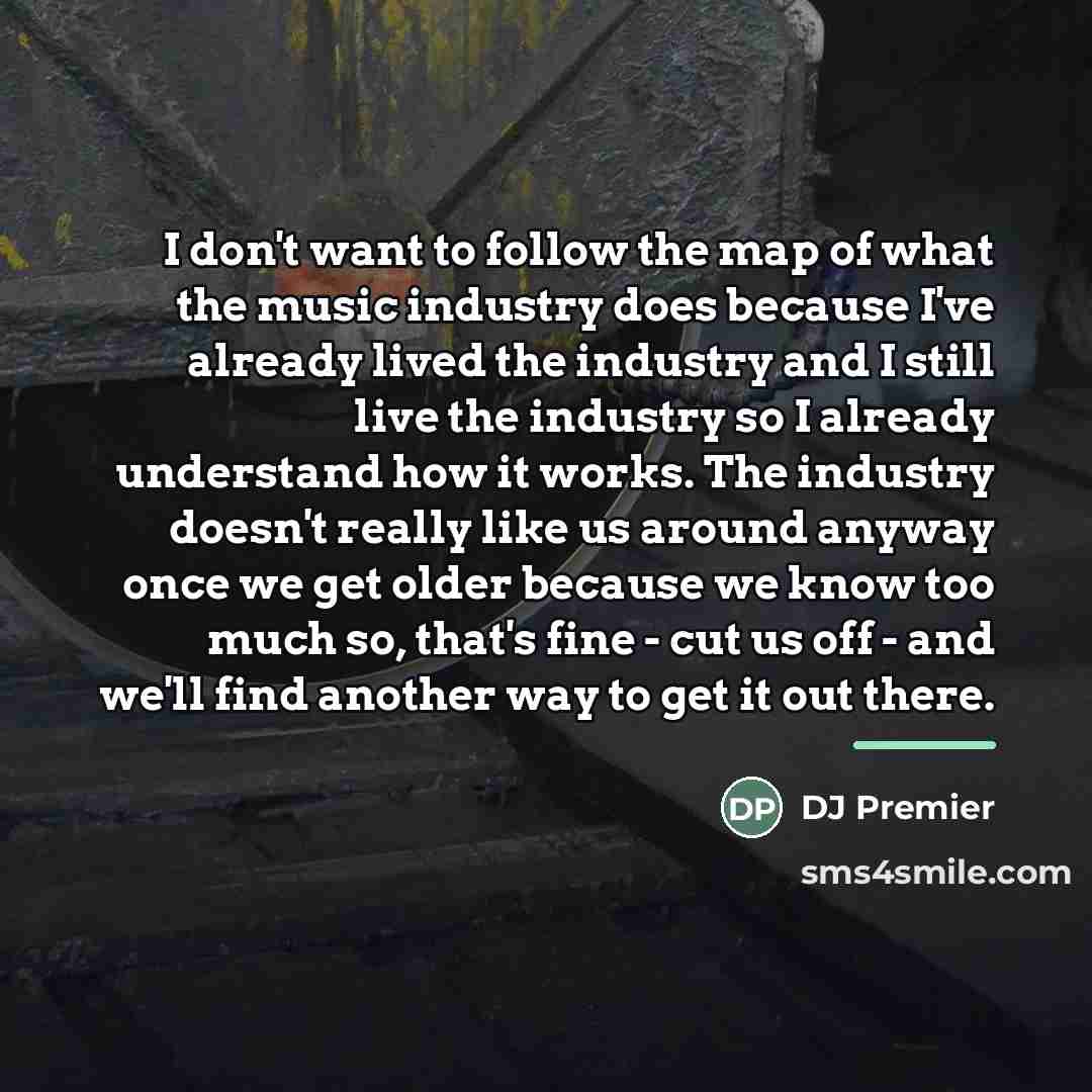 “I don't want to follow the map of what the…” quote by DJ Premier
