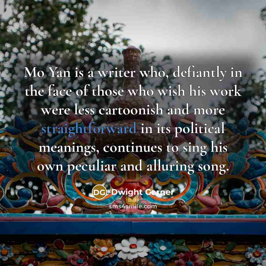 “Mo Yan is a writer who, defiantly in the face…” quote by Dwight Garner