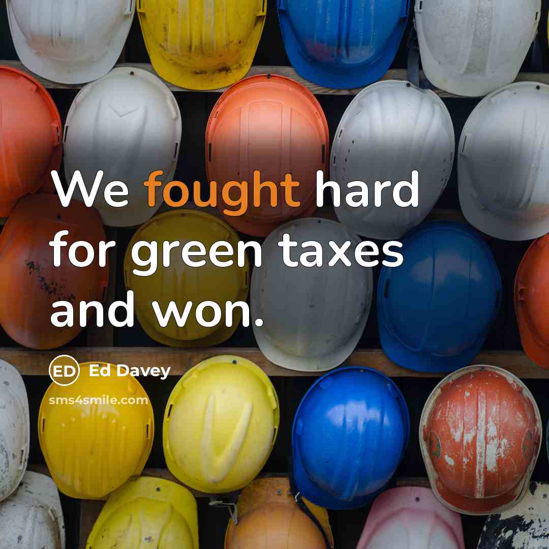 “We fought hard for green taxes and won.…” quote by Ed Davey