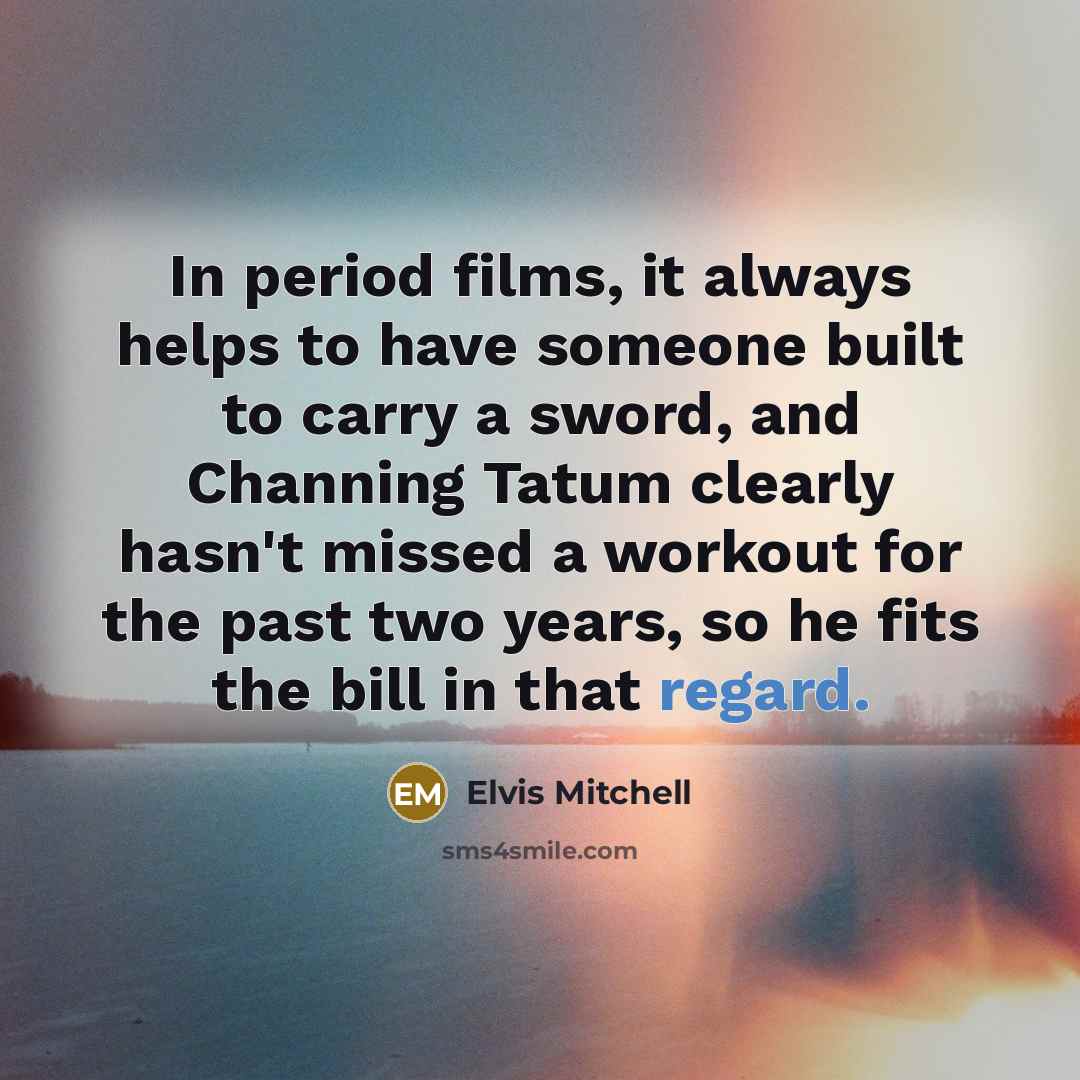 “In period films, it always helps to have someone built…” quote by Elvis Mitchell