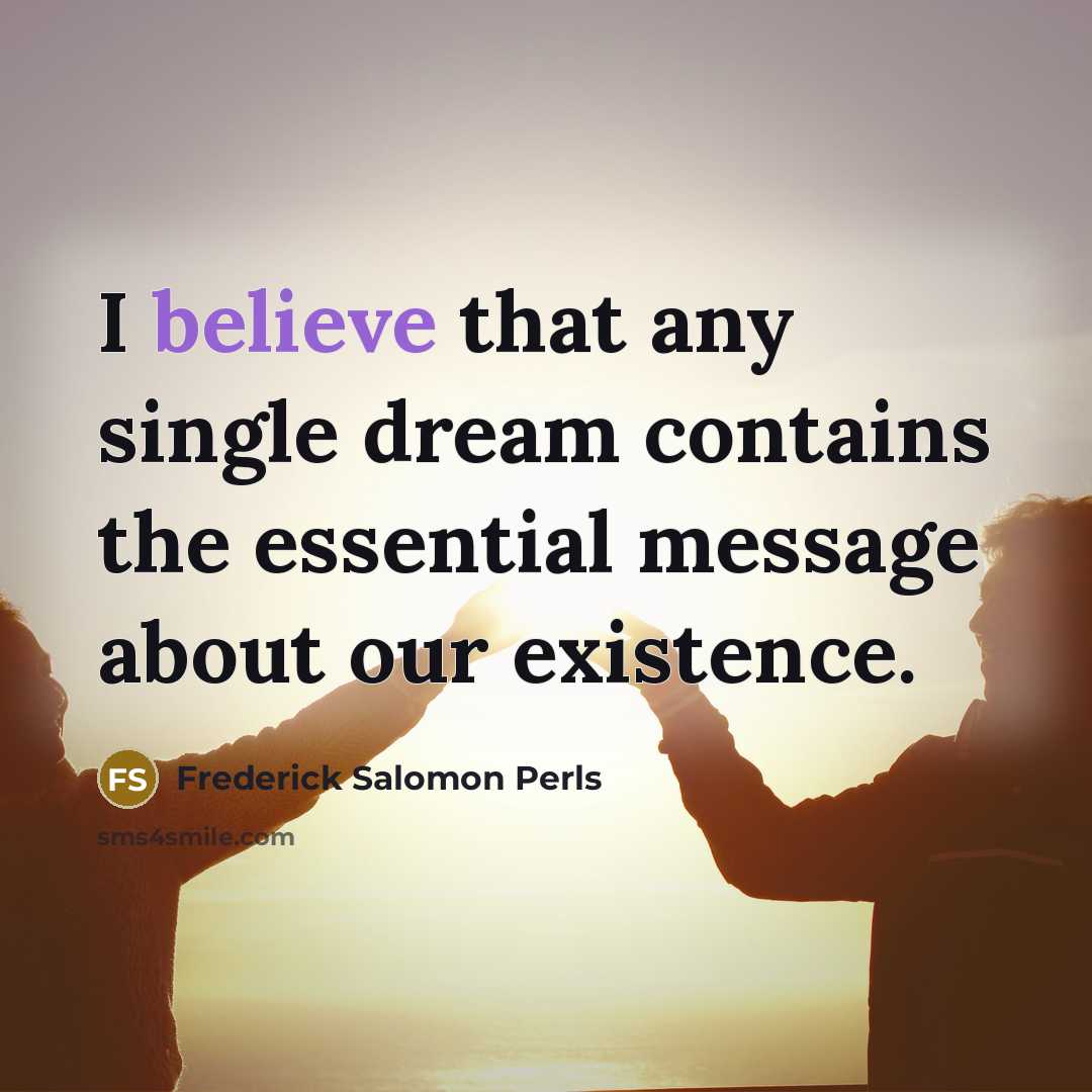 “I believe that any single dream contains the essential message…” quote by Frederick Salomon Perls