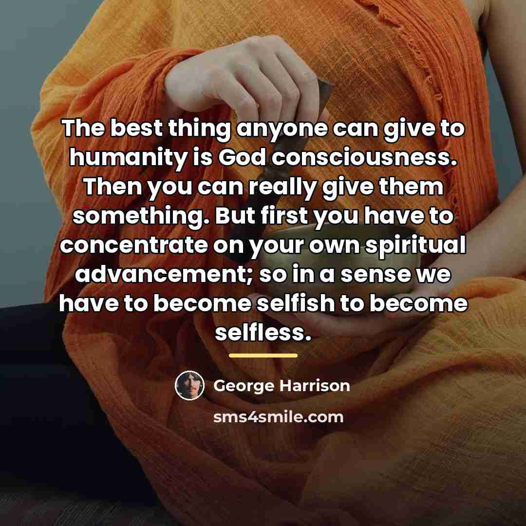 “The best thing anyone can give to humanity is God…” quote by George Harrison