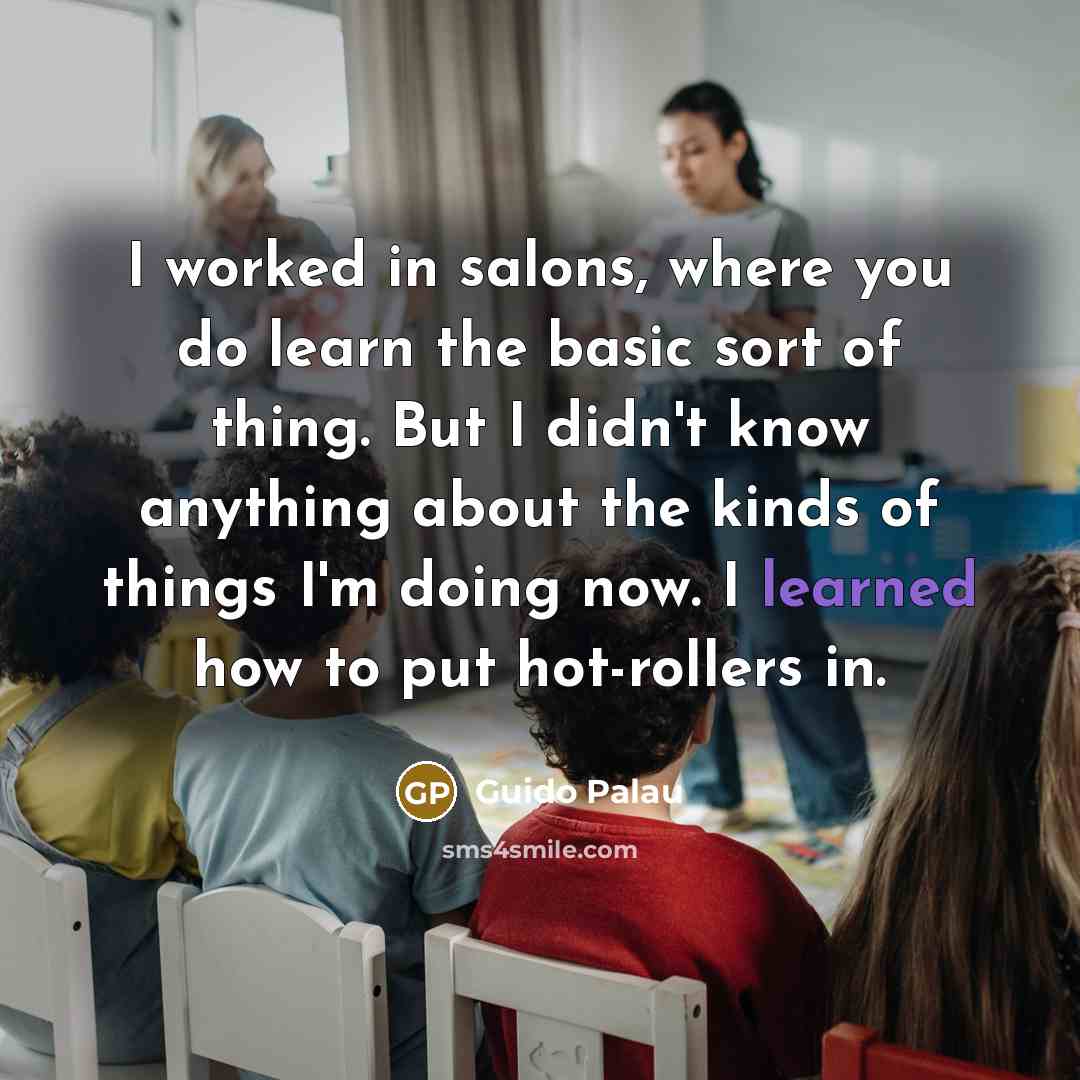 “I worked in salons, where you do learn the basic…” quote by Guido Palau