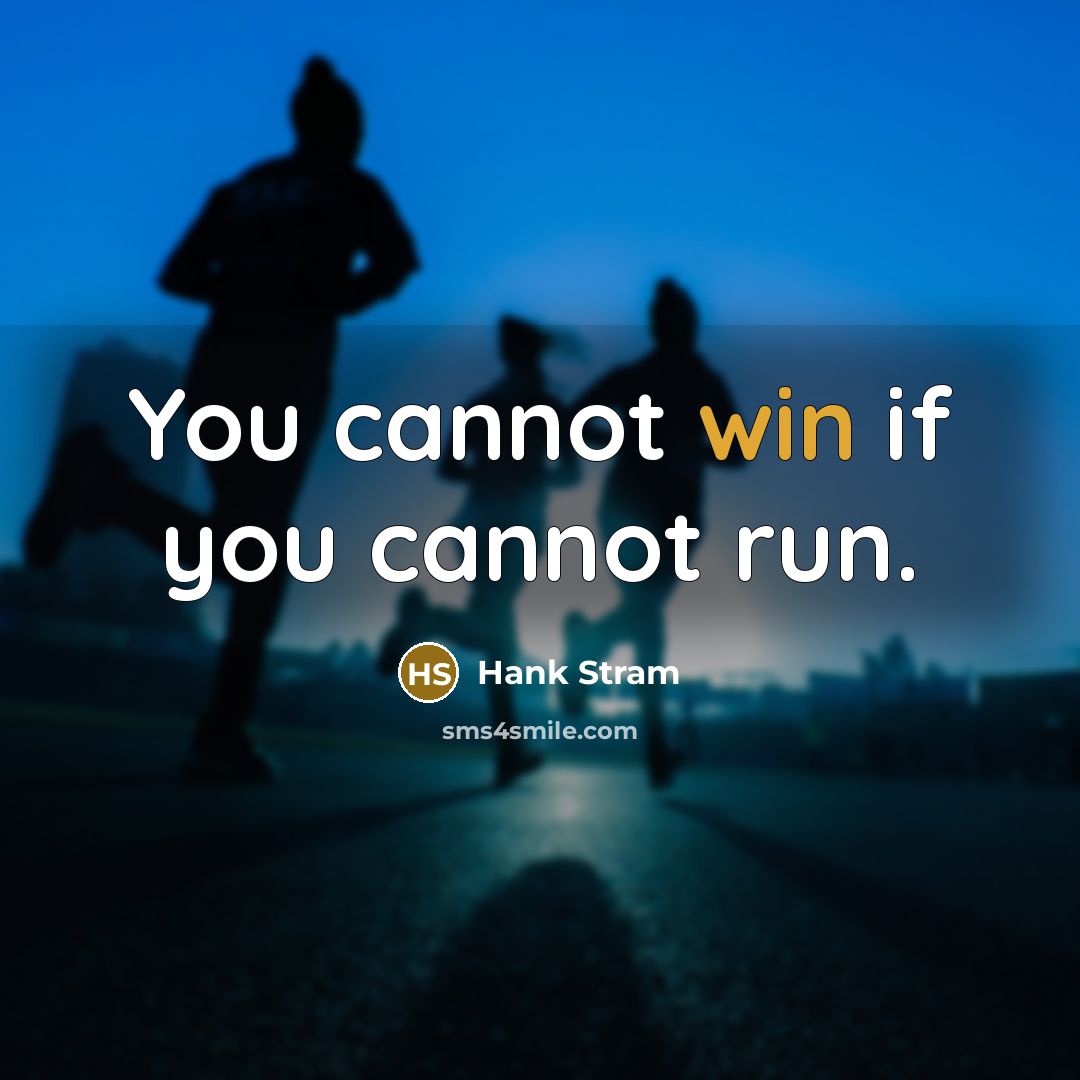 “You cannot win if you cannot run.…” quote by Hank Stram