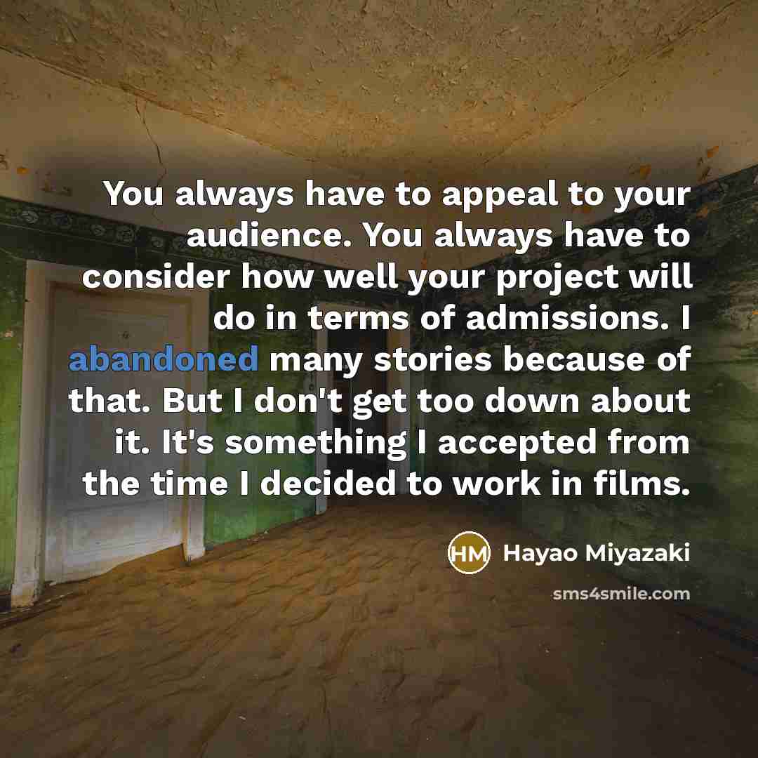 “You always have to appeal to your audience. You always…” quote by Hayao Miyazaki