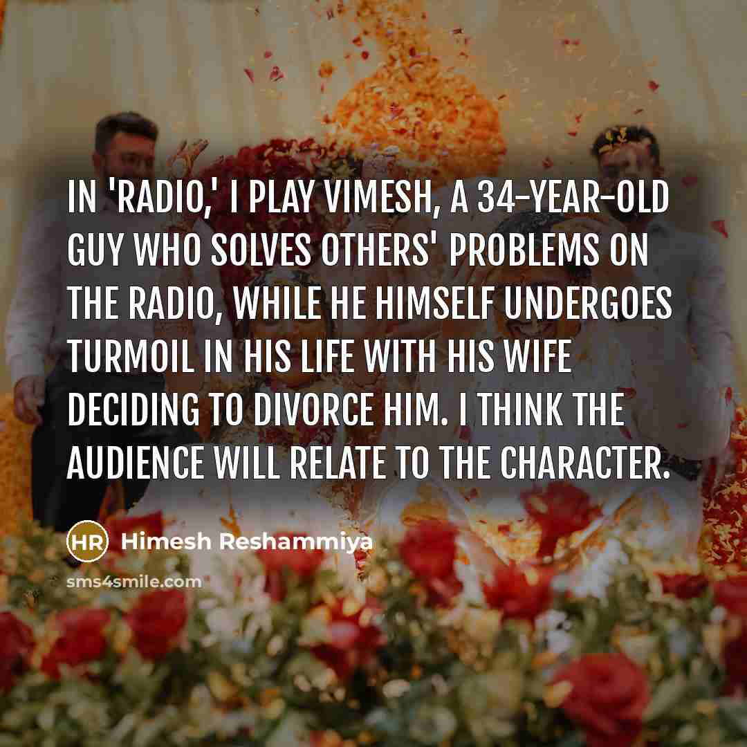 “In 'Radio,' I play Vimesh, a 34-year-old guy who solves…” quote by Himesh Reshammiya