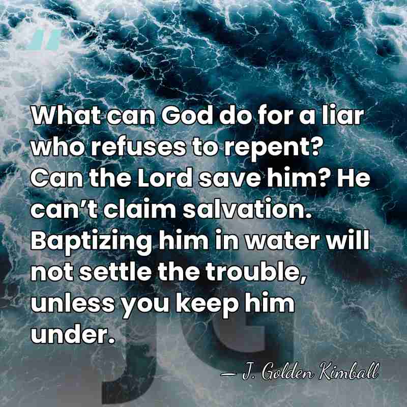 What can God do for a liar who refuses to repent? Can&hellip; - J. Golden Kimball