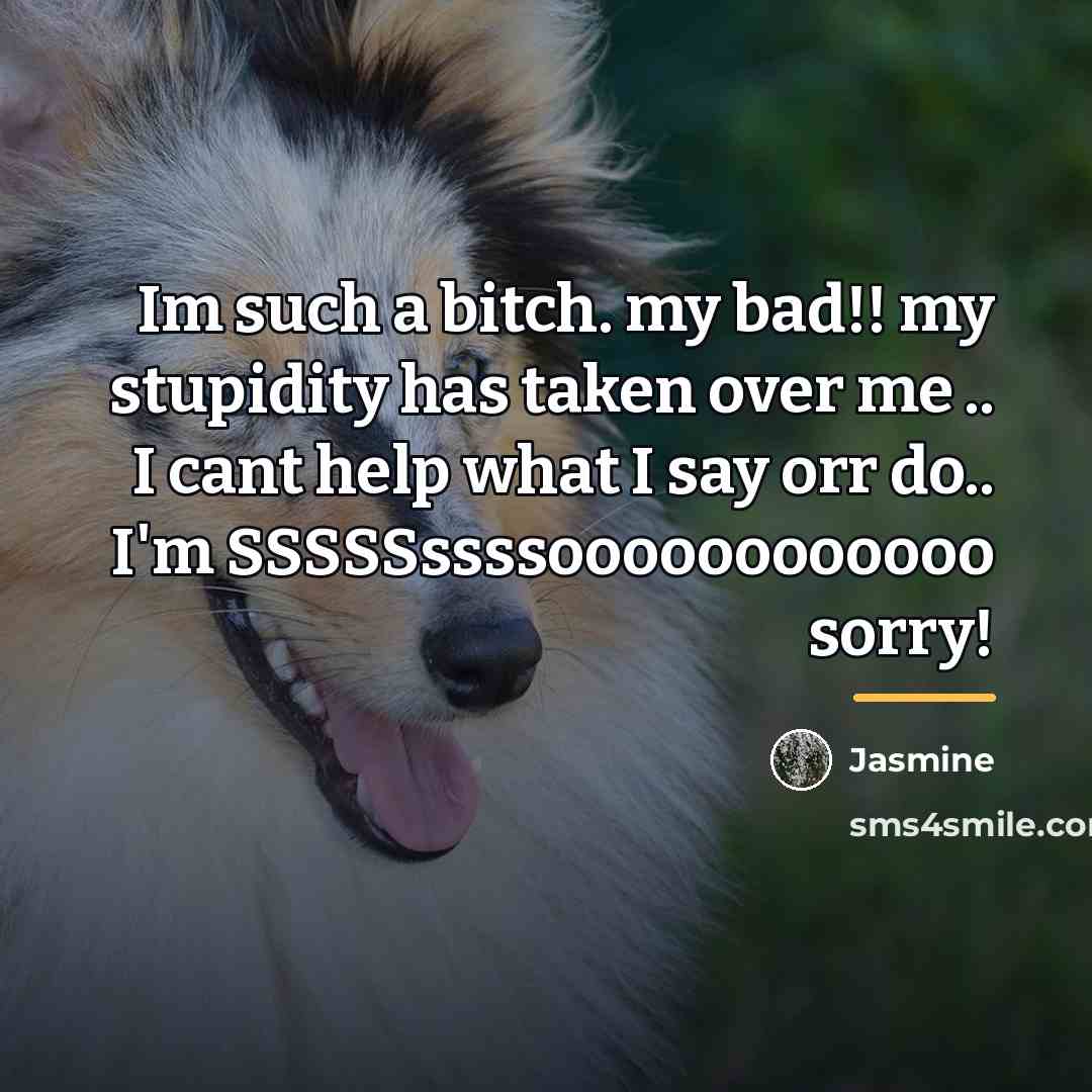 “Im such a bitch. my bad!! my stupidity has taken…” quote by Jasmine