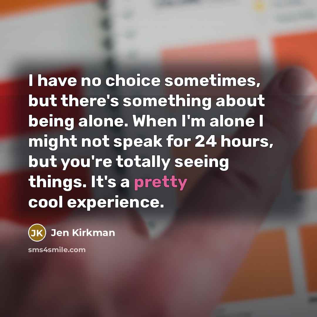 “I have no choice sometimes, but there's something about being…” quote by Jen Kirkman