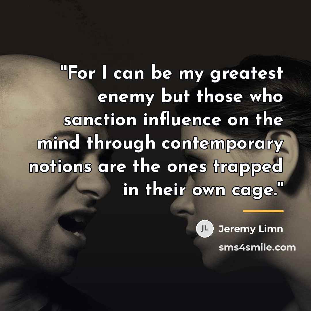 “''For I can be my greatest enemy but those who…” quote by Jeremy Limn