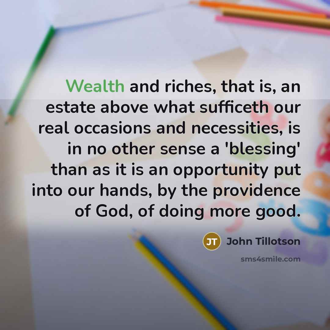 “Wealth and riches, that is, an estate above what sufficeth…” quote by John Tillotson