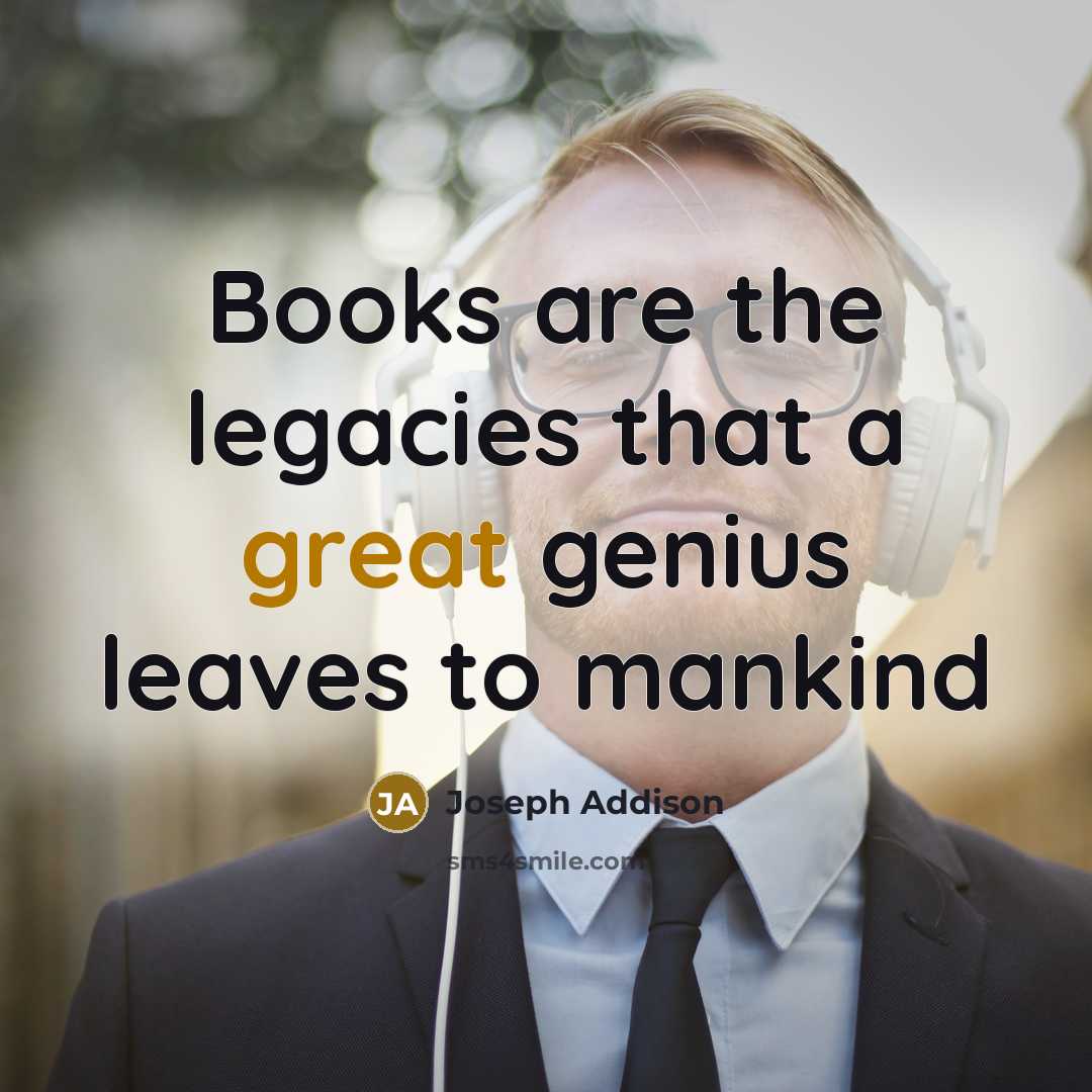 “Books are the legacies that a great genius leaves to…” quote by Joseph Addison
