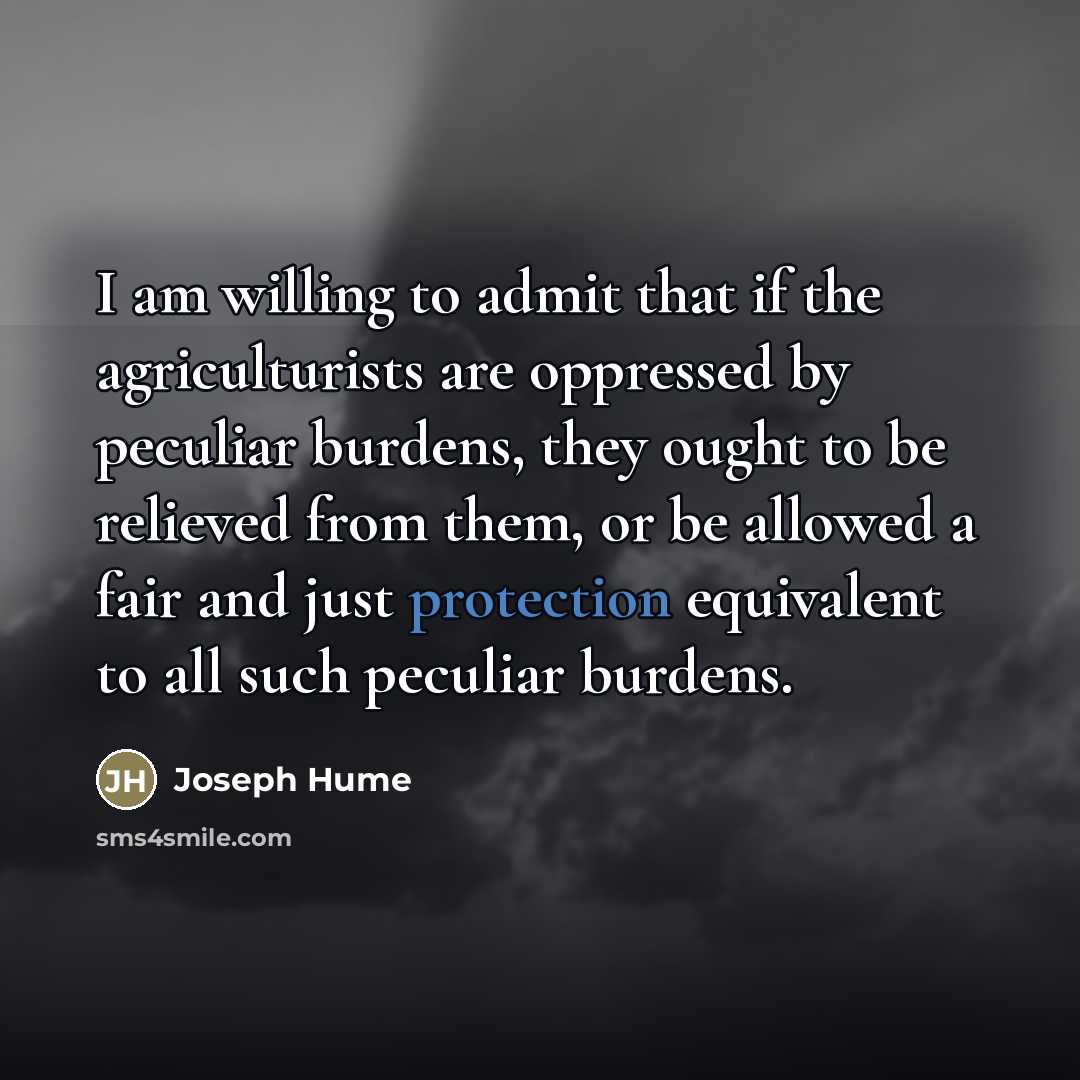 “I am willing to admit that if the agriculturists are…” quote by Joseph Hume