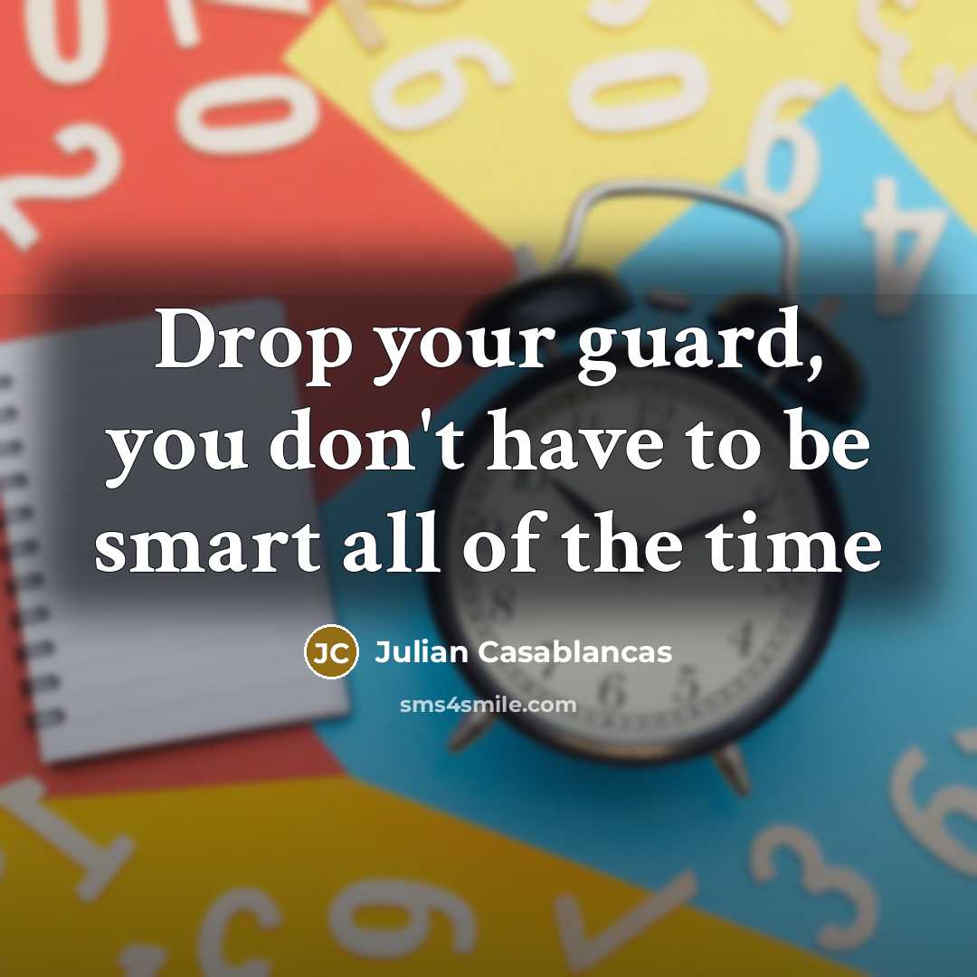 “Drop your guard, you don't have to be smart all…” quote by Julian Casablancas
