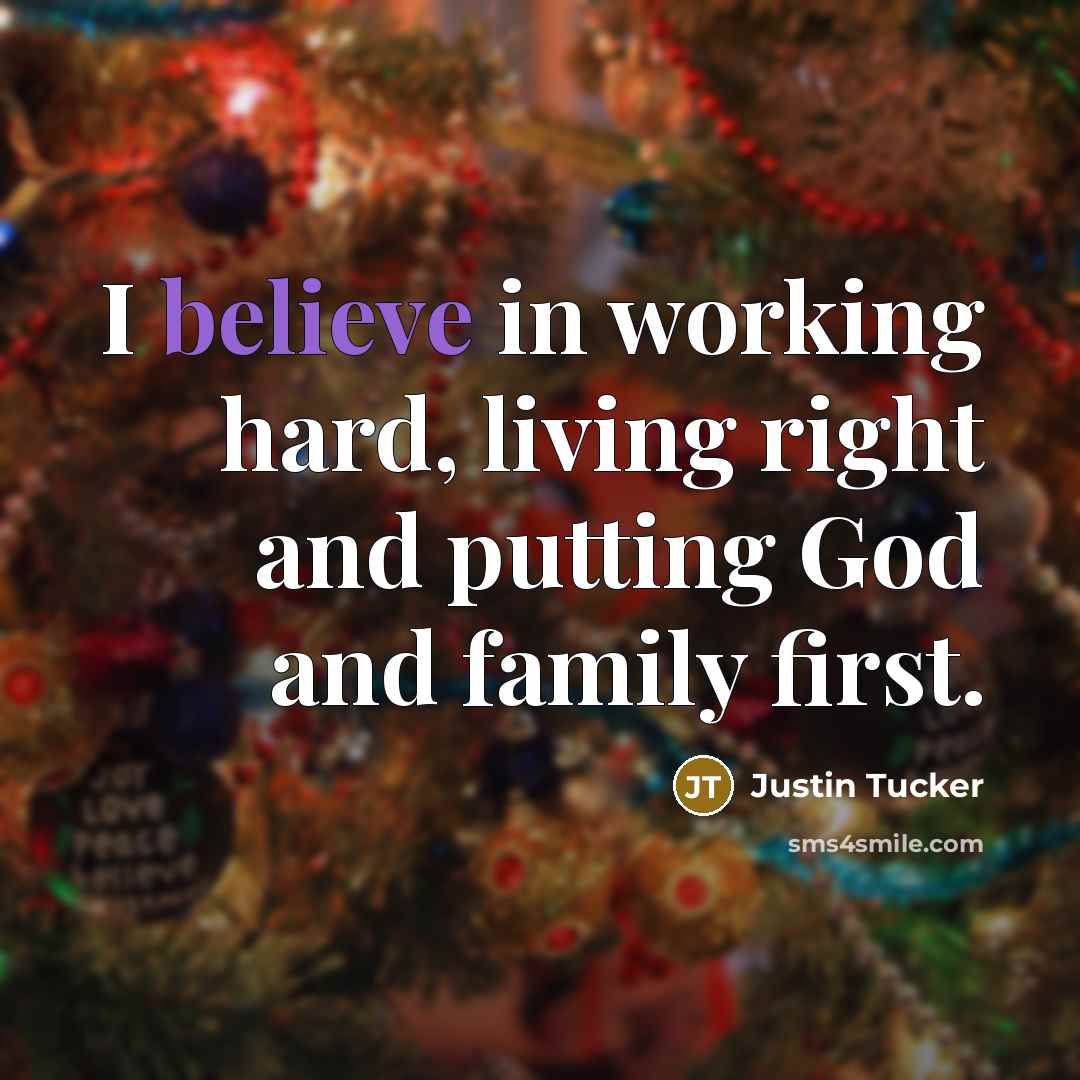 “I believe in working hard, living right and putting God…” quote by Justin Tucker