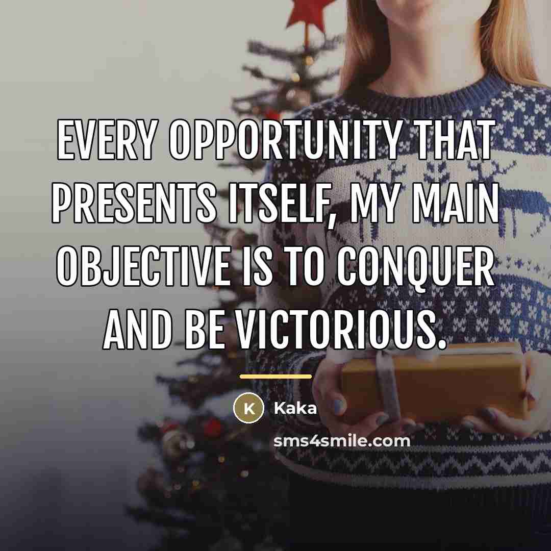 “Every opportunity that presents itself, my main objective is to…” quote by Kaka