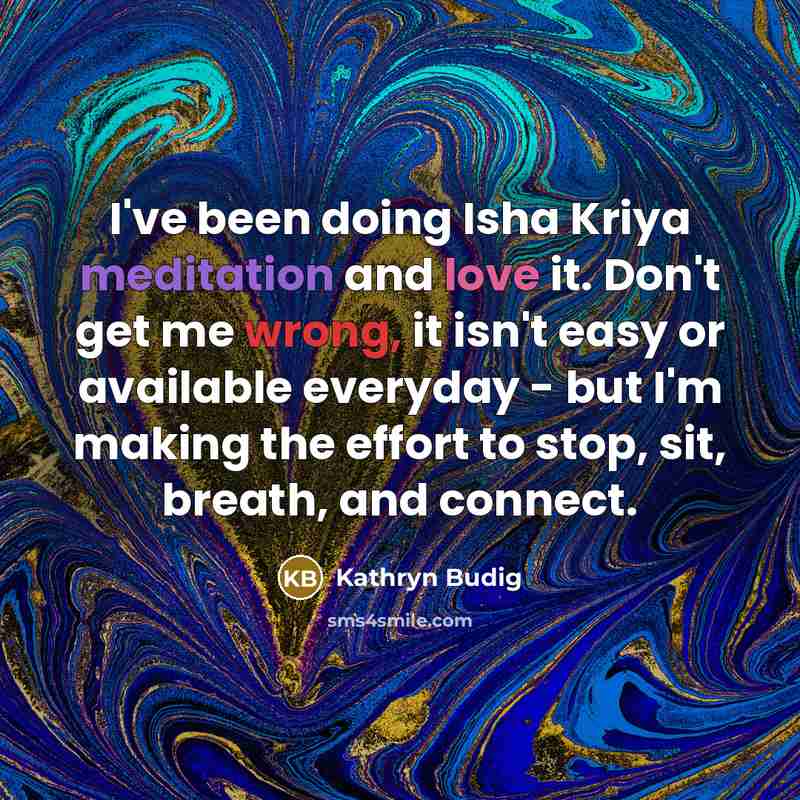 “I've been doing Isha Kriya meditation and love it. Don't…” quote by Kathryn Budig