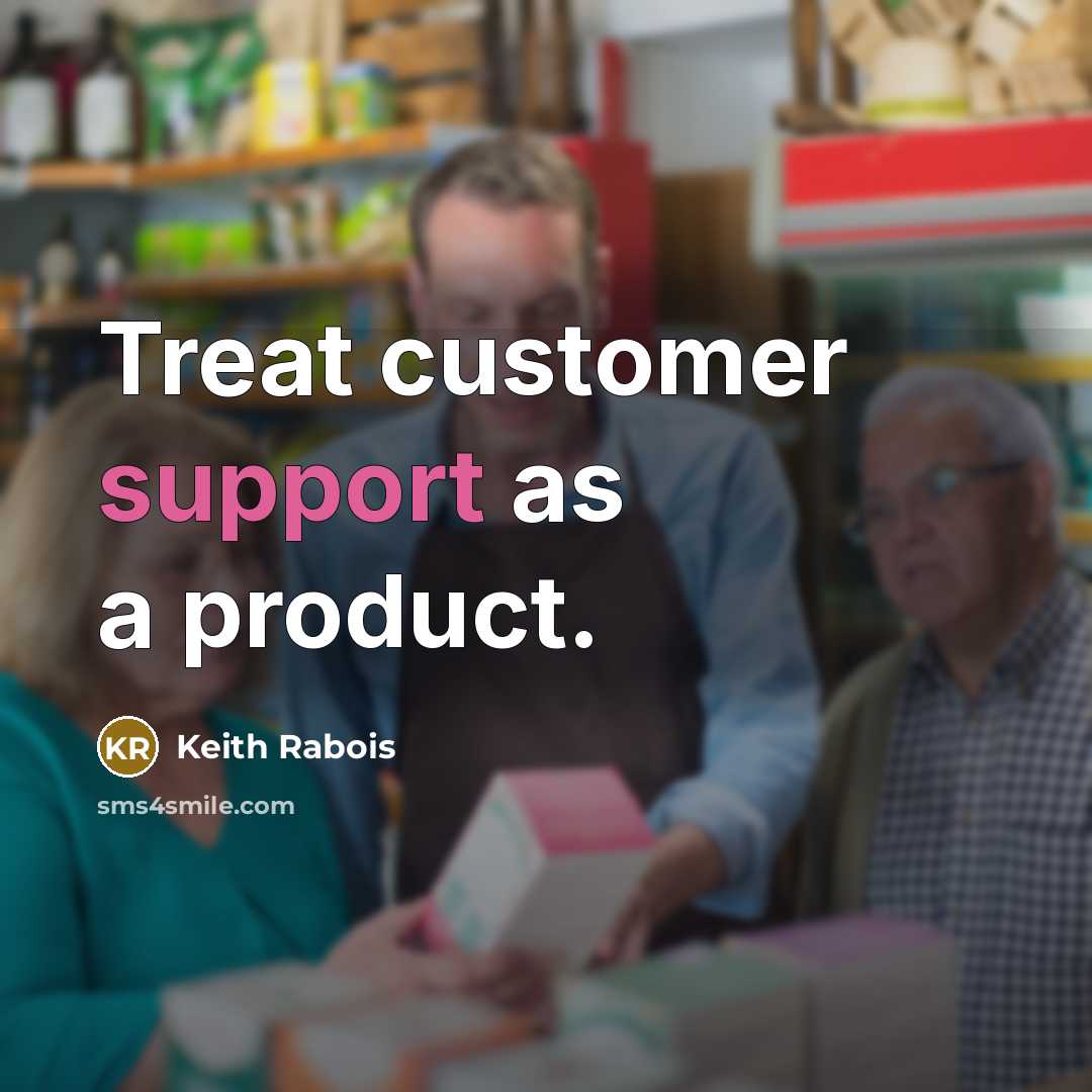 “Treat customer support as a product.…” quote by Keith Rabois