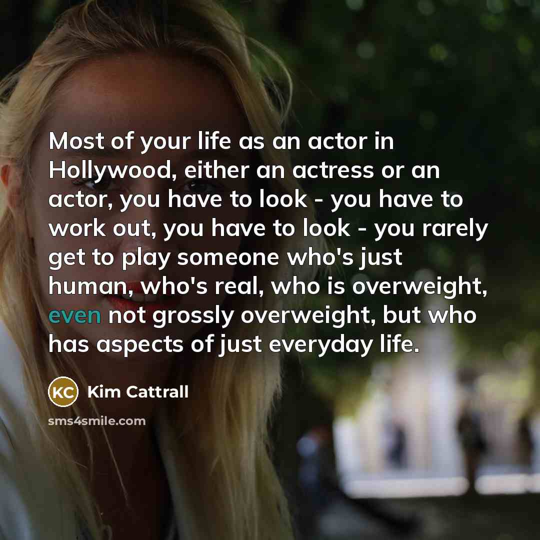 “Most of your life as an actor in Hollywood, either…” quote by Kim Cattrall