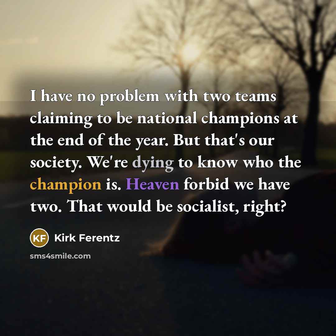 “I have no problem with two teams claiming to be…” quote by Kirk Ferentz