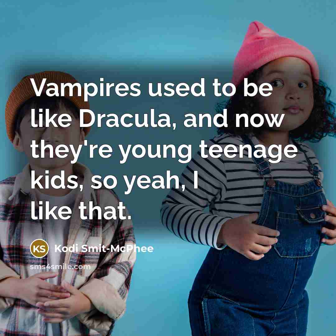 “Vampires used to be like Dracula, and now they're young…” quote by Kodi Smit-McPhee