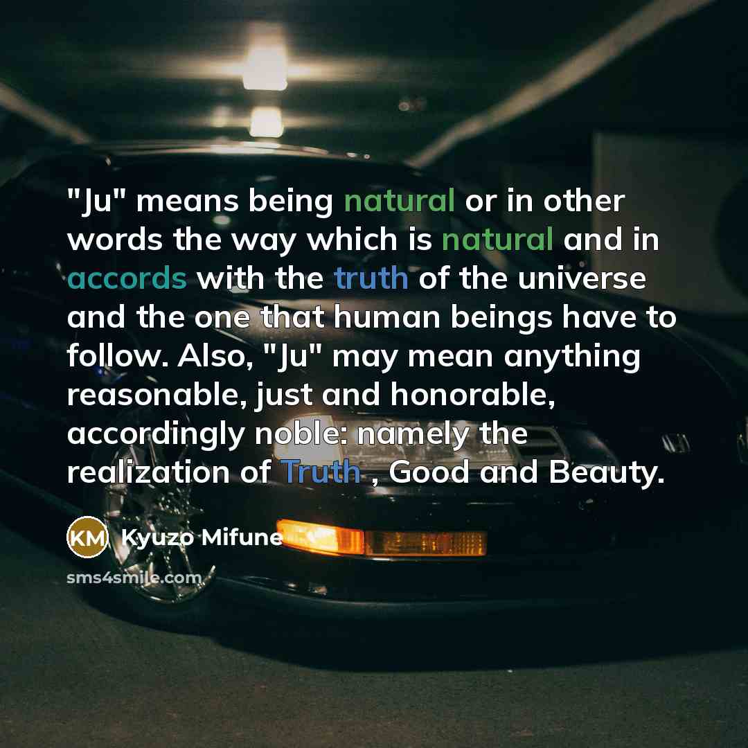 “"Ju" means being natural or in other words the way…” quote by Kyuzo Mifune