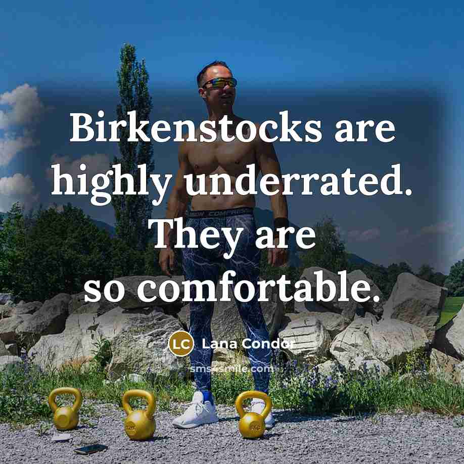 “Birkenstocks are highly underrated. They are so comfortable.…” quote by Lana Condor