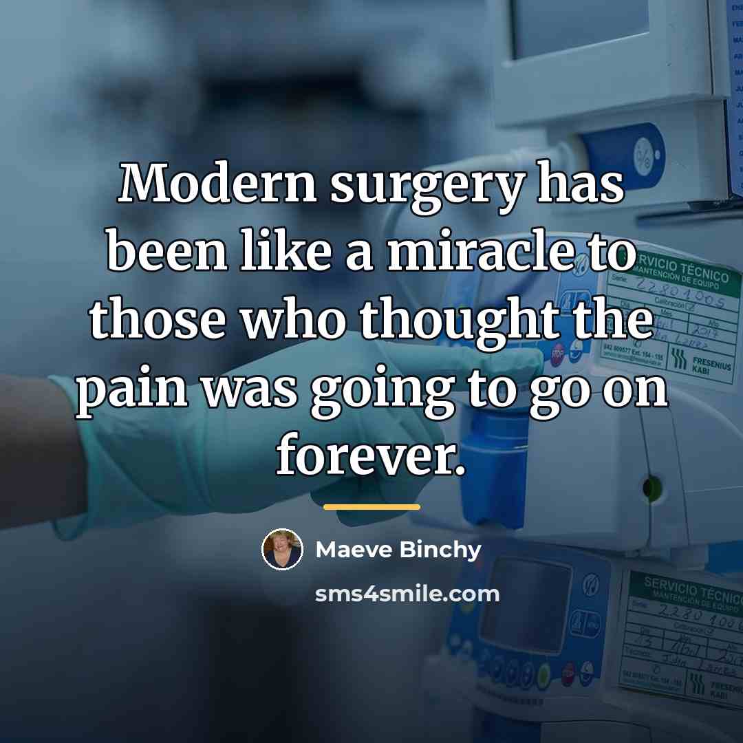 “Modern surgery has been like a miracle to those who…” quote by Maeve Binchy