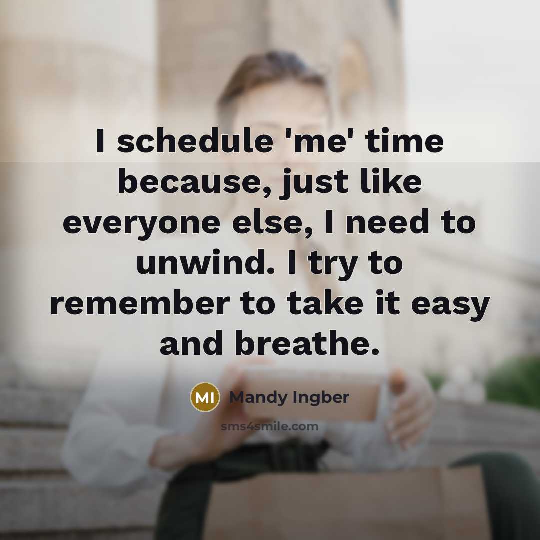 “I schedule 'me' time because, just like everyone else, I…” quote by Mandy Ingber