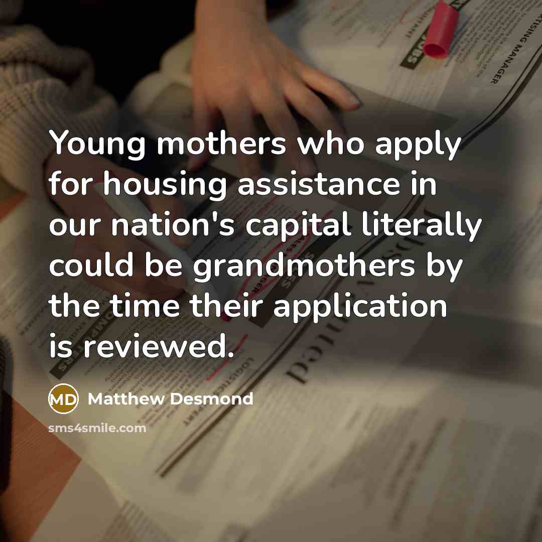 “Young mothers who apply for housing assistance in our nation's…” quote by Matthew Desmond
